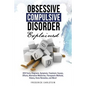 Obsessive Compulsive Disorder Explained: OCD Facts, Diagnosis, Symptoms, Treatment, Causes, Effects, Alternative Medicines, Therapeutic Methods, Histo - Paperback