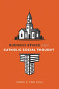 Business Ethics and Catholic Social Thought - Hardcover
