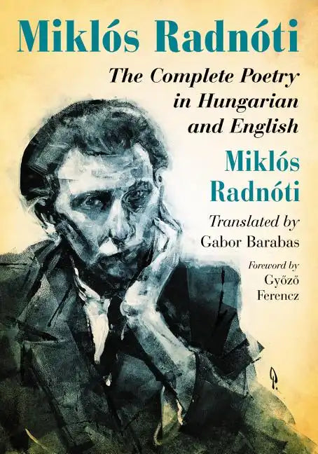 Miklos Radnoti: The Complete Poetry in Hungarian and English - Paperback