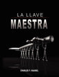 La Llave Maestra / The Master Key System by Charles F. Haanel - Paperback