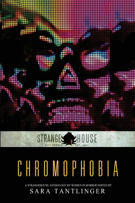 Chromophobia: A Strangehouse Anthology by Women in Horror - Paperback