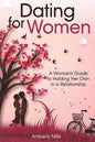 Dating for Women: A Woman's Guide to Holding Her Own in a Relationship - Paperback