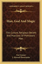 Man, God and Magic: The Culture, Religious Beliefs and Practices of Prehistoric Man - Paperback