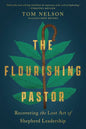 The Flourishing Pastor: Recovering the Lost Art of Shepherd Leadership - Paperback