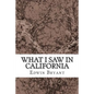 What I Saw In California: (Edwin Bryant Classics Collection) - Paperback