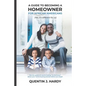 A Guide to Becoming a Homeowner for African-Americans (Yes it is different for us): Get the peace of mind of being "in the know" about your home buyin - Paperback