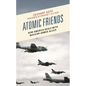 Atomic Friends: How America Deals with Nuclear-Armed Allies - Paperback