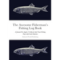 The Awesome Fisherman's Fishing Log Book: A Journal For Anglers To Record And Track Fishing Trips And Catch Statistics - Paperback