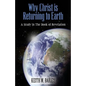 Why Christ is Returning to Earth: A Study in The Book of Revelation - Paperback