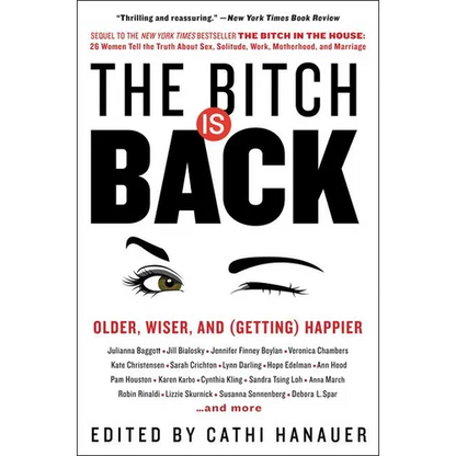 The Bitch Is Back: Older, Wiser, and (Getting) Happier - Paperback