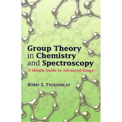 Group Theory in Chemistry and Spectroscopy: A Simple Guide to Advanced Usage - Paperback