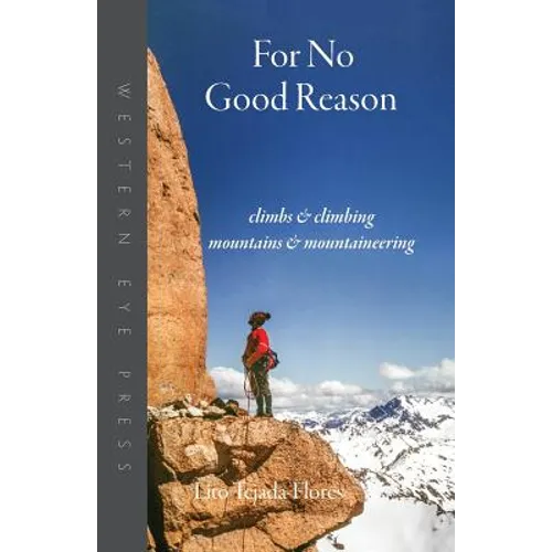 For No Good Reason: Climbs & Climbing, Mountains & Mountaineering - Paperback