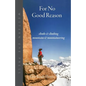 For No Good Reason: Climbs & Climbing, Mountains & Mountaineering - Paperback