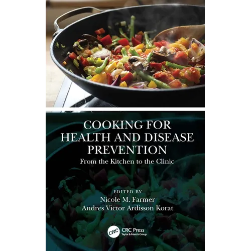 Cooking for Health and Disease Prevention: From the Kitchen to the Clinic - Paperback