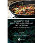 Cooking for Health and Disease Prevention: From the Kitchen to the Clinic - Paperback