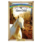 Slave Child: Sometimes Horses Need a Little Magic - Paperback