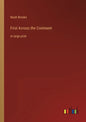 First Across the Continent: in large print - Paperback