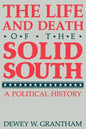 The Life and Death of the Solid South: A Political History - Paperback
