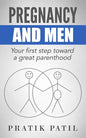 Pregnancy and Men: Your First Step Toward A Great Parenthood - Paperback