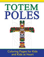 Totem Poles: Coloring Pages for Kids and Kids at Heart - Paperback