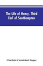 The Life of Henry, Third Earl of Southampton: Shakespeare's Patron - Paperback