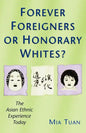 Forever Foreigners or Honorary Whites?: The Asian Ethnic Experience Today - Paperback