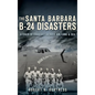 The Santa Barbara B-24 Disasters: A Chain of Tragedies Across Air, Land & Sea - Hardcover