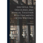 Epictetus [microform]. The Discourses and Manual Together With Fragments of his Writings - Paperback