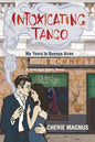 Intoxicating Tango: My Years in Buenos Aires - Paperback
