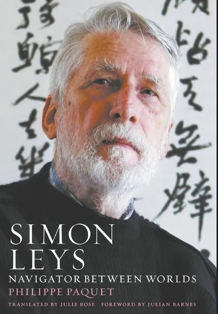 Simon Leys: Navigator between Worlds - Hardcover