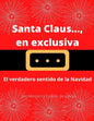 Santa Claus..., en exclusiva: El verdadero sentido de la Navidad - Paperback