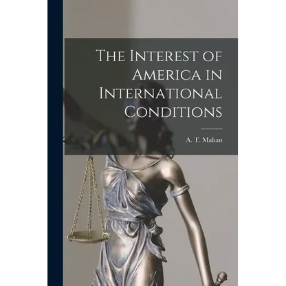The Interest of America in International Conditions - Paperback