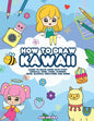 How to Draw Kawaii: Learn to Draw Super Cute Stuff - Animals, Chibi, Items, Flowers, Food, Magical Creatures and More! - Paperback