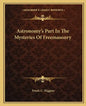 Astronomy's Part in the Mysteries of Freemasonry - Paperback