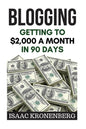 Blogging: Getting To $2,000 A Month In 90 Days - Paperback