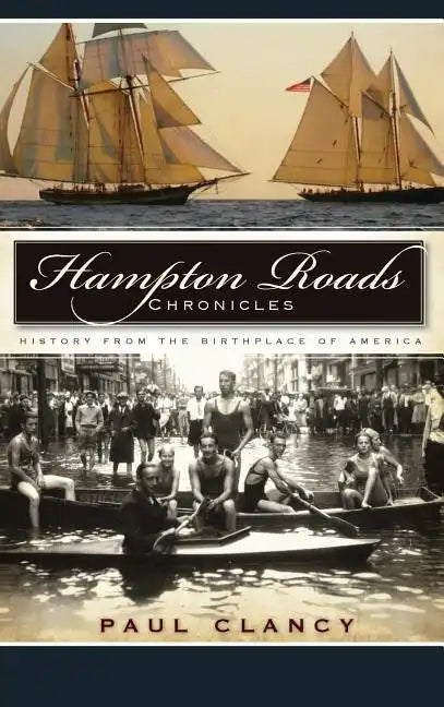 Hampton Roads Chronicles: History from the Birthplace of America - Hardcover