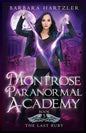 Montrose Paranormal Academy, Book 5: The Last Ruby: A Young Adult Urban Fantasy Academy Novel - Paperback