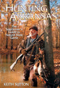 Hunting Arkansas: The Sportsman's Guide to Natural State Game - Paperback
