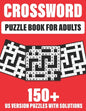Crossword Puzzle Book For Adults: 150+ Crossword Puzzles for adults to enjoy the holiday with word puzzles games - Paperback