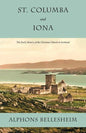 St. Columba and Iona: The Early History of the Christian Church in Scotland - Paperback