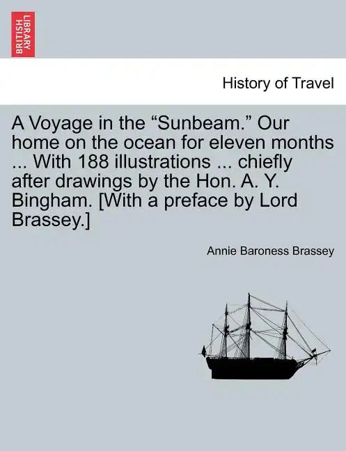 A Voyage in the "Sunbeam." Our home on the ocean for eleven months ... With 188 illustrations ... chiefly after drawings by the Hon. A. Y. Bingham. [W - Paperback