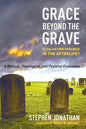 Grace Beyond the Grave: Is Salvation Possible in the Afterlife? a Biblical, Theological, and Pastoral Evaluation - Paperback