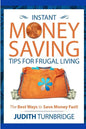 Instant Money Saving Tips for Frugal Living: The Best Ways to Save Money Fast! - Paperback