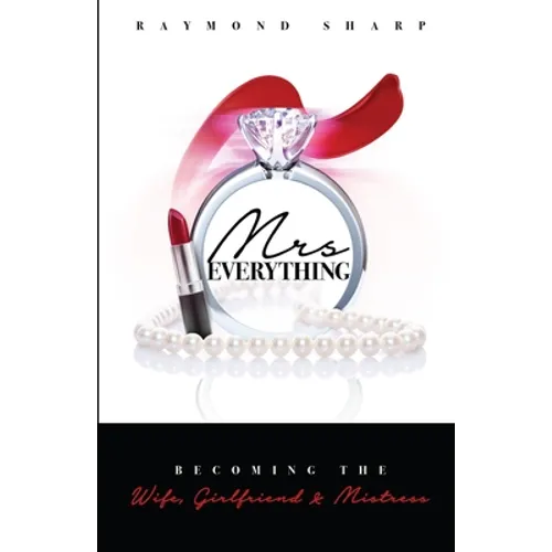 Mrs. Everything: Becoming the Wife, Girlfriend & Mistress - Paperback