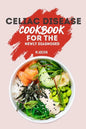 Celiac Disease Cookbook For The Newly Diagnosed: Beginners Guide To gluten free Recipes - Paperback