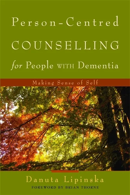 Person-Centred Counselling for People with Dementia: Making Sense of Self - Paperback
