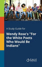 A Study Guide for Wendy Rose's "For the White Poets Who Would Be Indians" - Paperback