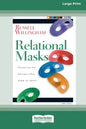 Relational Mask: Removing The Barriers That Keep Us Apart (16pt Large Print Edition) - Paperback