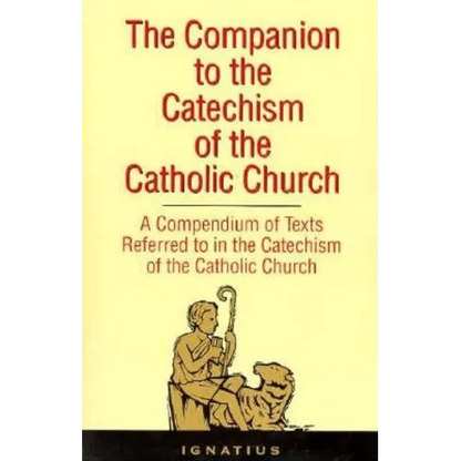 The Companion to the Catechism of the Catholic Church: A Compendium of Texts Referred to in the Catechism of the Catholic Church - Paperback