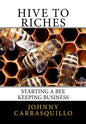 Hive to Riches: Starting a beekeeping business - Paperback